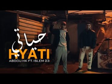 ABDOU HK ft. ISLEM 23  HYATI (Official Music Video)  حياتي