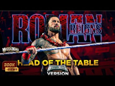 Roman Reigns "HEAD OF THE TABLE" WrestleMania 40 Version Full Theme Song (Wwe MusicalMania)