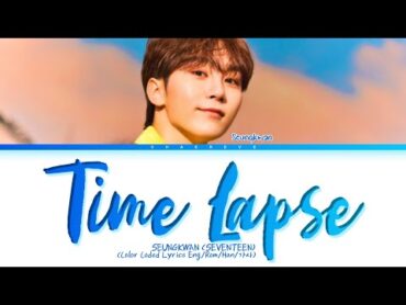 SEUNGKWAN Time Lapse (original: TAEYEON) Lyrics (Color Coded Lyrics)