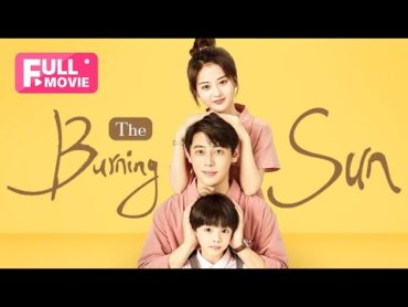 【FULL MOVIE】The Burning Sun  Unforeseen Arrival of a Child  暖暖向阳光