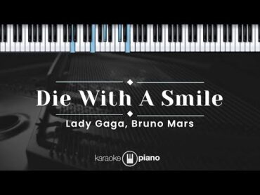 Die With A Smile  Lady Gaga, Bruno Mars (KARAOKE PIANO  ORIGINAL KEY)