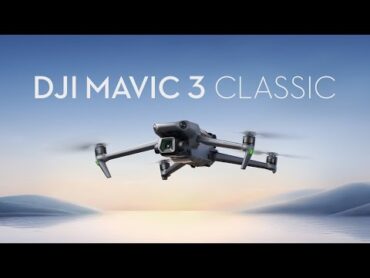 DJI  Introducing Mavic 3 Classic