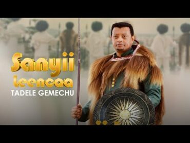 Tadele Gemechu Sanyii Leencaa Ethiopian afaan Oromo Official Music Video