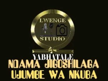 NDAMA JIGOSHILAGA UJUMBE WA NKUBA BY LWENGE STUDIO