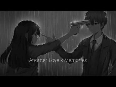 Another Love x Memories