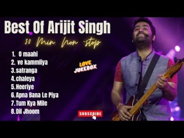 Best Of Arijit Singh 2024  Arijit Singh Hits Songs  Arijit Singh Jukebox Songs Love Jukebox