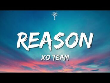 XO Team  Reason (Lyrics)