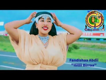 Fandishaa Abdii "Ilillii Birraa" New Ethiopian Oromo Music 2023 (Official Video Music)