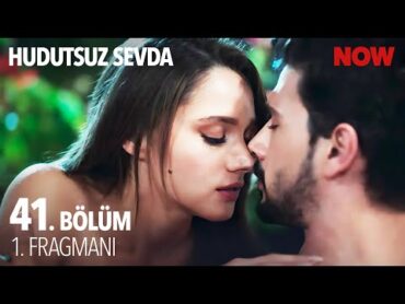 Hudutsuz Sevda 41. Bölüm 1. Fragmanı