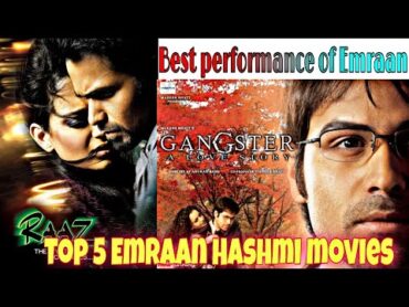 Top 5 Movies of Emraan Hashmi  5 Underappreciated Emraan Hashmi Bollywood Performances