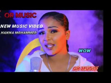 Hanna Mohammad New Afaan Oromo Music Video 🤯2024 (official video)newethiopianmusic