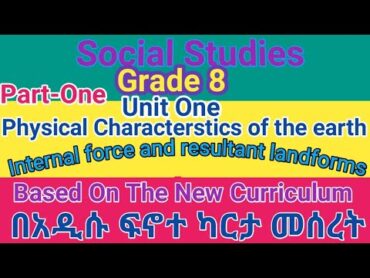 Social Studies Grade 8 Unit one Internal Force and resultant landforms,based on the new curriculum