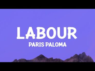 Paris Paloma  labour (Lyrics)