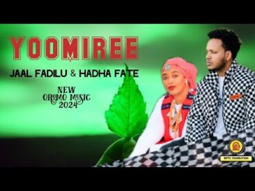 JAAL FADIILUU FI HAADHA FAAXEE "YYMIREE" New oromo music 2024