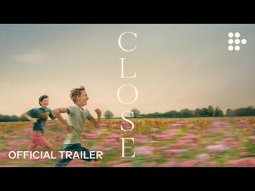 CLOSE  Official Trailer  Now Streaming on MUBI