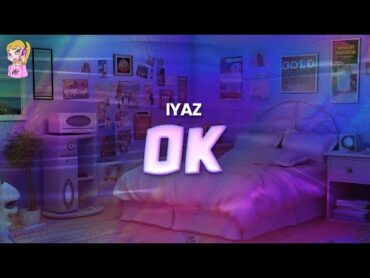 Iyaz  Ok // Lyrics