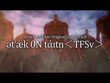 進撃の巨人｜Attack on Titan OST「ətˈæk 0N tάɪtn＜TFSv＞」Official Video｜Hiroyuki SAWANO