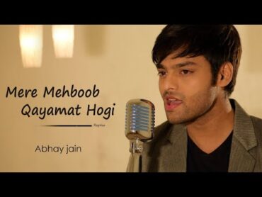 Mere Mehboob Qayamat hogi  Reprise  Abhay Jain