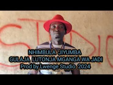 NHIMBULA  JIYUMBA   GULAJA LUTONJA MGANGA WA JADI  BY LWENGE STUDIO 2024