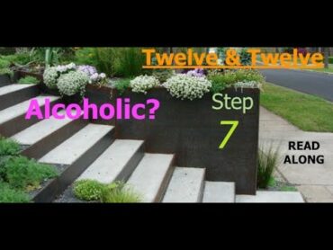 Step 7  Twelve Steps & Twelve Traditions  Alcoholics Anonymous  Read Along 12& 12