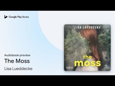 The Moss اثر Lisa Lueddecke · پیش نمایش کتاب صوتی