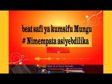 bit (beat) Safi kabisa ya Kumsifu Mungu  Nimempata Asiye badilika