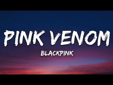 BLACKPINK  Pink Venom (Lyrics)