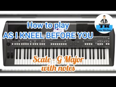 AS I KNEEL BEFORE YOU  Mother Mary Song  How to play  Notes for beginners  By J. Shirley