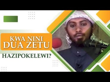 KWA NINI DUA ZETU HAZIPOKELEWI? KHUTBA YA IJUMAA, SHEIKH KISHK