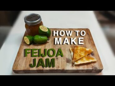 How to make Feijoa Jam