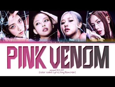 BLACKPINK Pink Venom Lyrics (블랙핑크 Pink Venom 가사) (Color Coded Lyrics)