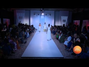 Semonun Addis: Coverage on Hub of Africa Addis Fashion Week 2017