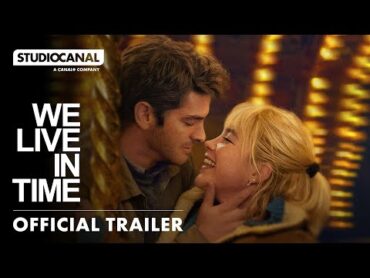 WE LIVE IN TIME  Official Trailer [4K]  Starring Andrew Garfield and Florence Pugh