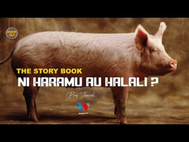 The Story Book : Kweli Kula Nguruwe Ni Haramu Au Uzushi Tu !?