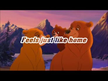 Josh Kelley, Melissa Etheridge  Feels Like Home (Brother Bear 2)  Lyrics