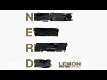 N.E.R.D, Rihanna  Lemon (Drake Remix  Audio) ft. Drake