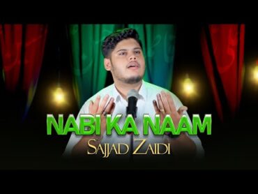 Nabi Ka Naam  Sajjad Zaidi  New Naat 2024