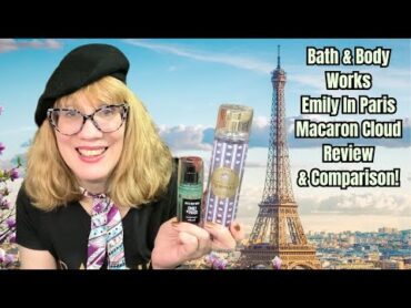 Bath & Body Works Emily In Paris Macaron Cloud Review & Comparison!