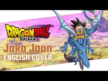 Jaka Jaan  Dragon Ball DAIMA OP (ENGLISH COVER) feat. @Arnold02