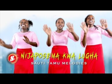 Nijaposema kwa Lugha  Sauti Tamu Melodies (wimbo wa kumaliza Misa/exit/recession)