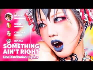 XG  SOMETHING AIN&39;T RIGHT (Line Distribution + Lyrics Karaoke) PATREON REQUESTED