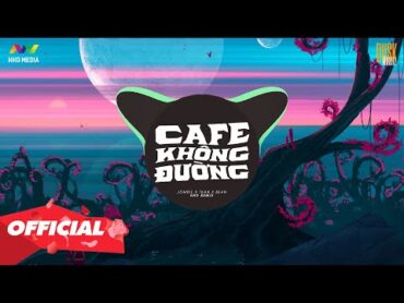 ♬ CAFE KHÔNG ĐƯỜNG  JOMBIE x TKAN X BEAN ( HHD REMIX )  NHỚ ĐEO TAI NGHE