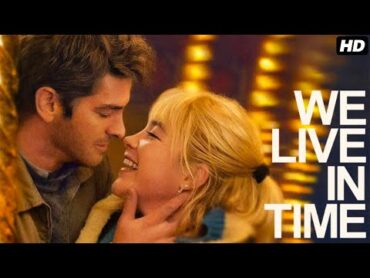 We Live in Time (2024) Movie  Andrew Garfield, Florence Pugh, Grace Delaney, Aoife  Review & Facts