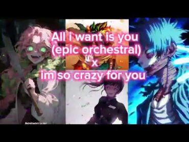 RebzyyxAll I want is you x im so crazy for you (epic orchestral)