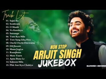 Best of Arijit Singh 2024  Arijit Singh Hits Songs  Arijit Singh Jukebox Songs [Slowed+Reverb]