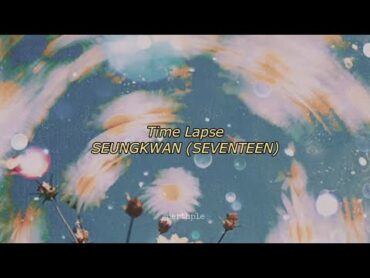 seungkwan (seventeen)  time lapse english lyrics