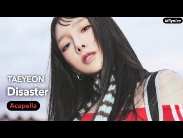 TAEYEON  Disaster (Acapella)