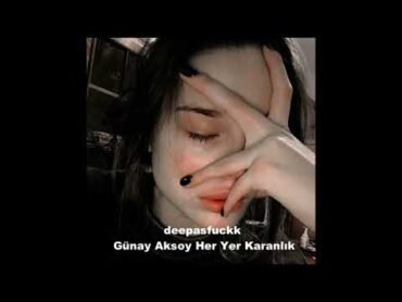 أغنية تركية حزينة جدا ومطلوبة ستجعلك تبكي Günay Aksoy Her Yer Karanlık Slowed+Reverb