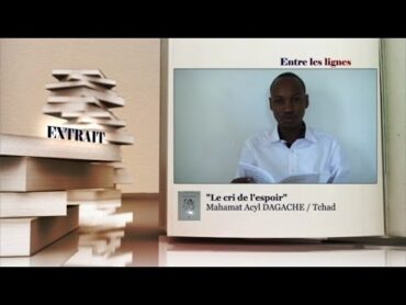 ENTRE LES LIGNES  Tchad: MAHAMAT ACYL DAGACHE, écrivain