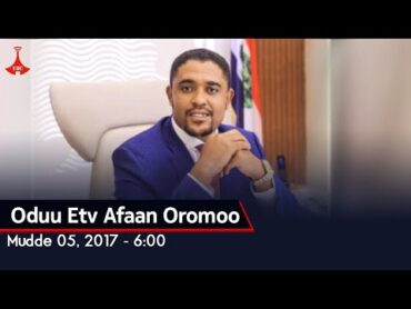 Oduu Etv Afaan Oromoo, Mudde 05, 2017  6:00  etv Ebc oduu Etv Afaan Oromoo Ethiopia